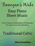 Ebook Finnegan's Wake Easy Piano Sheet Music di SilverTonalities edito da SilverTonalities