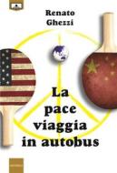 Ebook La pace viaggia in autobus di Renato Ghezzi edito da Le Mezzelane Casa Editrice