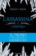 Ebook L'Assassina e l'Impero (Il Trono di Ghiaccio)-4 di Maas Sarah J. edito da Mondadori