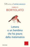 Ebook Lettera a un bambino che ha paura della matematica di Bortolato Camillo edito da Mondadori