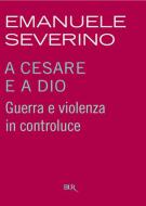 Ebook A Cesare e a Dio di Severino Emanuele edito da BUR