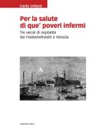 Ebook Per la salute di que' poveri infermi di Carlo Urbani edito da Marcianum Press