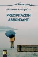 Ebook Precipitazioni abbondanti di Giacomo Scarpelli edito da Bibi Book