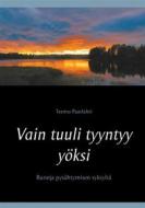 Ebook Vain tuuli tyyntyy yöksi di Teemu Paarlahti edito da Books on Demand