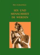Ebook Sex und Menschlichkeit im Werden di Pio Curatolo edito da Pio Curatolo