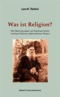 Ebook Was ist Religion? di Leo N. Tolstoi edito da Books on Demand