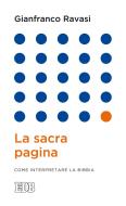 Ebook La Sacra pagina di Gianfranco Ravasi edito da EDB - Edizioni Dehoniane Bologna