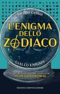 Ebook L'enigma dello zodiaco di Iacopo Cellini edito da Newton Compton Editori
