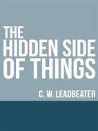 Ebook The Hidden Side of Things di C. W Leadbeater edito da Youcanprint
