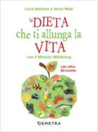 Ebook La dieta che ti allunga la vita con il Metodo Wellbeing di Naitana Luca, Masi Anna edito da Demetra