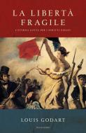 Ebook La libertà fragile di Godart Louis edito da Mondadori