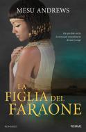 Ebook La figlia del faraone di Andrews Mesu edito da Piemme