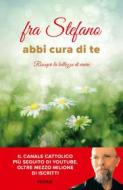 Ebook Abbi cura di te di fra Stefano edito da Piemme