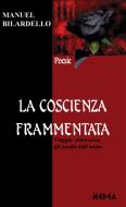 Ebook La coscienza frammentata di Manuel Bilardello edito da Medea Edizioni