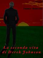 Ebook La seconda vita di derek johnson di Franco Barbieri edito da Franco Barbieri