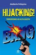 Ebook Hijacking! - Terrorismo ad alta quota di Adalberto Pellegrino edito da Cartabianca Publishing