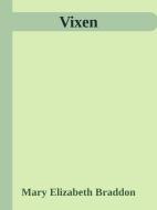 Ebook Vixen di Mary Elizabeth Braddon edito da Mary Elizabeth Braddon