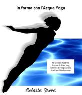 Ebook In forma con l'Acqua Yoga di Roberta Grova edito da Youcanprint