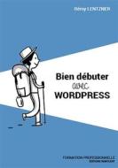 Ebook Bien débuter avec WordPress di Rémy Lentzner edito da Remylent