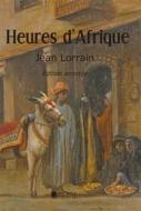 Ebook Heures d&apos;Afrique di Jean Lorrain edito da Books on Demand
