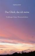 Ebook Das Glück, das ich meine di Ingeborg Santor edito da Books on Demand