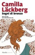 Ebook Sogni di bronzo di Camilla Läckberg edito da Marsilio