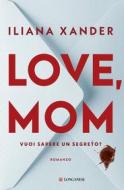 Ebook Love, Mom di Iliana Xander edito da Longanesi