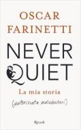 Ebook Never Quiet di Farinetti Oscar edito da Rizzoli