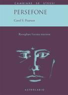 Ebook Persefone di Carol S. Pearson edito da Casa editrice Astrolabio - Ubaldini Editore