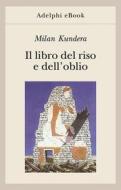 Ebook Il libro del riso e dell’oblio di Milan Kundera edito da Adelphi