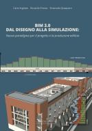 Ebook BIM 3.0 Dal disegno alla simulazione di Carlo Argiolas, Emanuela Quaquero, Riccardo Prenza edito da Gangemi Editore