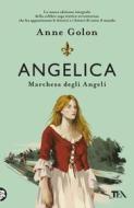 Ebook Angelica. Marchesa degli Angeli di Anne Golon edito da Tea