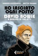 Ebook Ho lasciato ogni posto di Lorenzo Coltellacci, Mattia Tassaro edito da Feltrinelli Comics