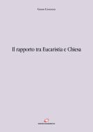 Ebook Il rapporto tra Eucaristia e Chiesa di Gianni Cavagnoli edito da Centro Eucaristico