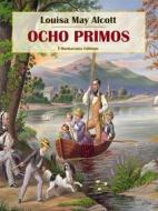 Ebook Ocho primos di Louisa May Alcott edito da E-BOOKARAMA