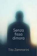 Ebook Senza fissa dimora di Zammarini Tito edito da ilmiolibro self publishing