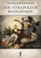 Ebook Ode to Napoleon Buonaparte di George Gordon Byron edito da Edizioni Aurora Boreale