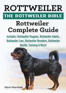 Ebook Rottweiler. The Rottweiler Bible di Mark Manfield edito da DYM Worldwide Publishers