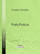 Ebook Paris-police di Ligaran, Charles Virmaître edito da Ligaran