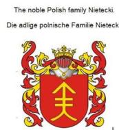 Ebook The noble Polish family Nietecki. Die adlige polnische Familie Nietecki. di Werner Zurek edito da Books on Demand