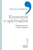 Ebook Economia e spiritualità di Thomas Dienberg edito da EDB - Edizioni Dehoniane Bologna