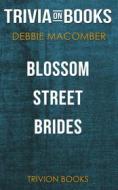 Ebook Blossom Street Brides by Debbie Macomber (Trivia-On-Books) di Trivion Books edito da Trivion Books