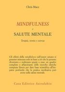 Ebook Mindfullness e salute mentale di Chris Mace edito da Casa editrice Astrolabio - Ubaldini Editore