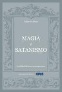 Ebook Magia e satanismo: La follia dell'uomo contemporaneo di Tullio Di Fiore edito da Dario Flaccovio Editore