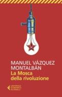 Ebook La Mosca della rivoluzione di Manuel Vázquez Montalbán edito da Feltrinelli Editore