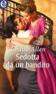 Ebook Sedotta da un bandito (eLit) di Louise Allen edito da HarperCollins Italia