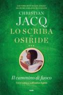 Ebook Lo scriba di Osiride. Il cammino di fuoco di Christian Jacq edito da Tre60