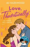 Ebook Love, theoretically. La fisica dell'amore di Hazelwood Ali edito da Sperling & Kupfer