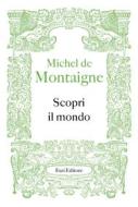 Ebook Scopri il mondo di Michel de Montaigne edito da Fazi Editore