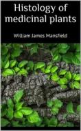 Ebook Histology of medicinal plants di William James Mansfield edito da PubMe